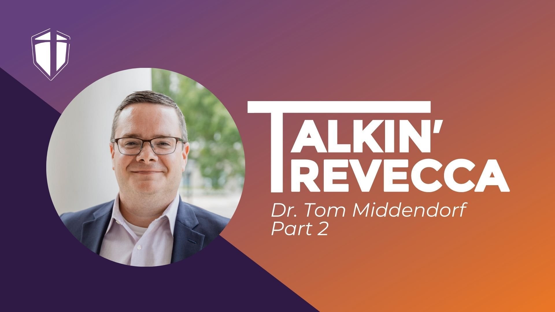 Talkin’ Trevecca Episode 1: Dr. Tom Middendorf (Part 2)